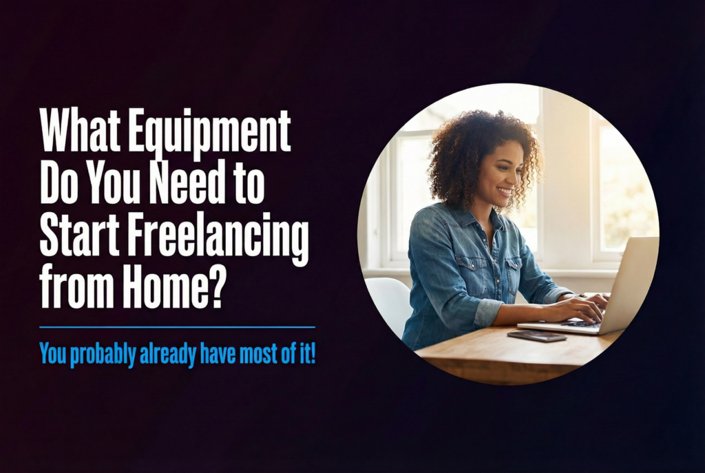 what equipment do you need to start freelancing from home laptop workspace setup